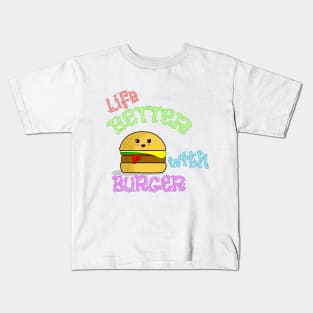 Life Better with Burger Kids T-Shirt